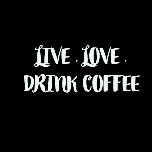 Live.Love.Drink Coffee - Hospitality and gastronomy
